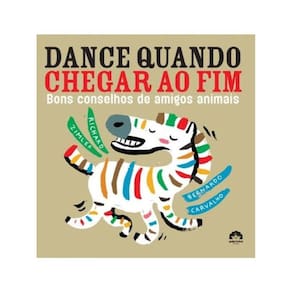 Dance Quando Chegar Ao Fim: Bons Conselhos De Amigos Animais