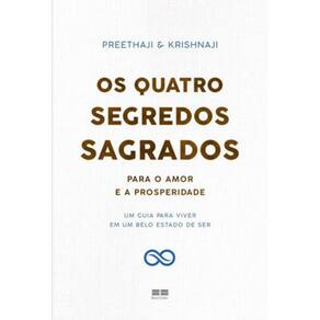 Os Quatro Segredos Sagrados Para O Amor E A Prosperidade