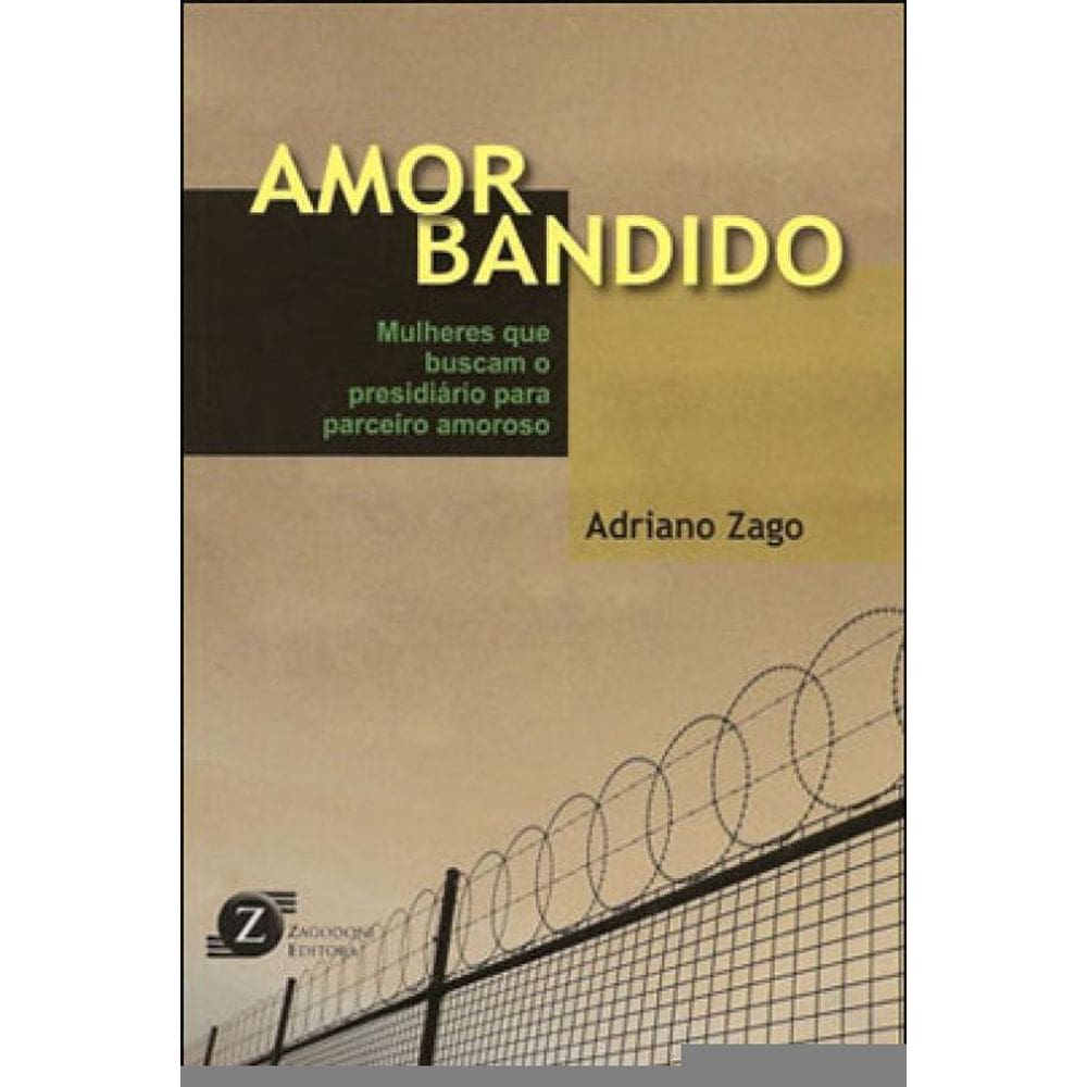 Amor Bandido - Mulheres Que Buscam O Presidiario Para Parceiro Amoroso