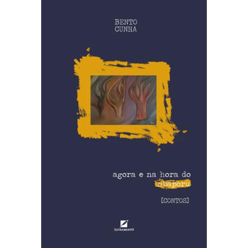 Agora E Na Hora Do Abaporu - Contos