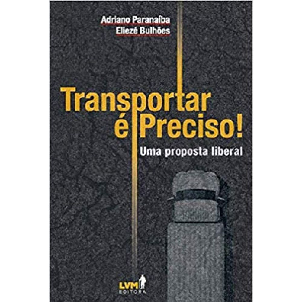 Transportar É Preciso! Uma Análise Liberal Sobre Os Desafios Dos Transportes No Brasil