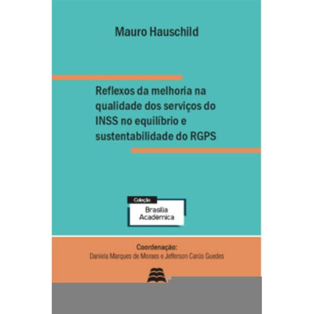 Reflexos Da Melhora Na Qualidade Dos Serviços Do Inss No Equilíbrio E Sustentabilidade Do Rgps