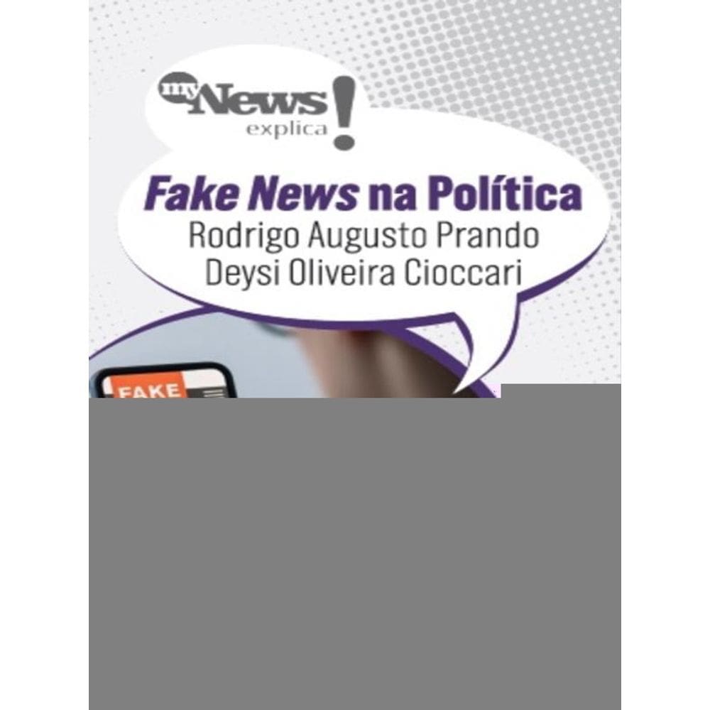 Mynews Explica - Fakenews Na Política