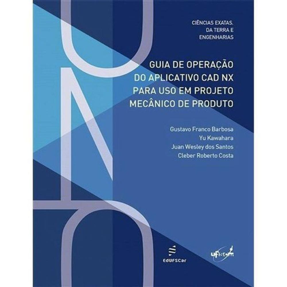 Guia De Operação Do Aplicativo Cad Nx Para Uso Em Projeto Mecânico De Produto