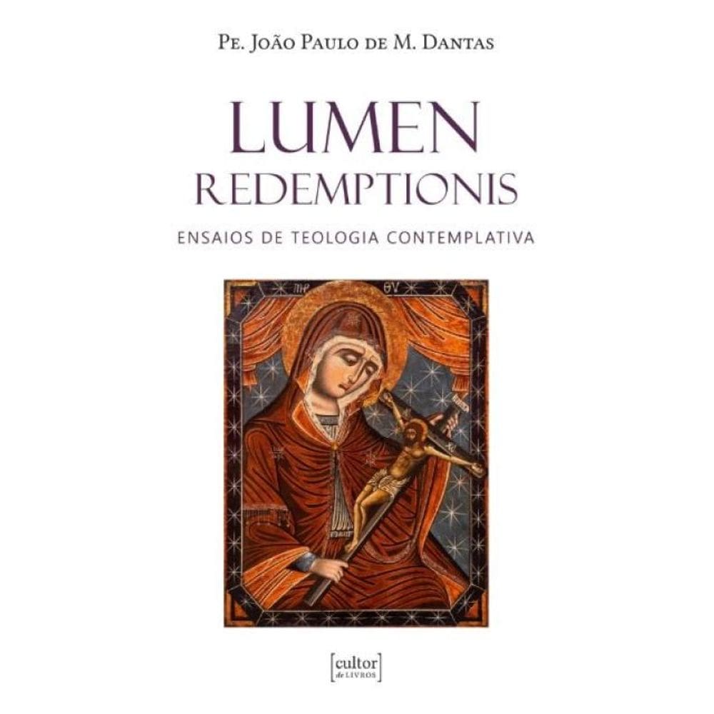 Lumen Redemptionis - Ensaio De Teologia Contemplativa