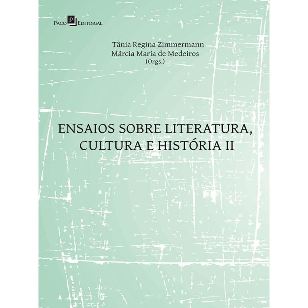 Ensaios Sobre Literatura, Cultura E História - Vol. 2