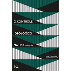 Controle Ideologico Na Usp, O - 1964 - 1978