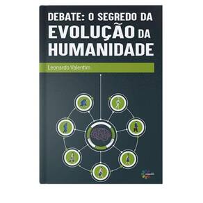 Debate - O Segredo Da Evolução Da Humanidade