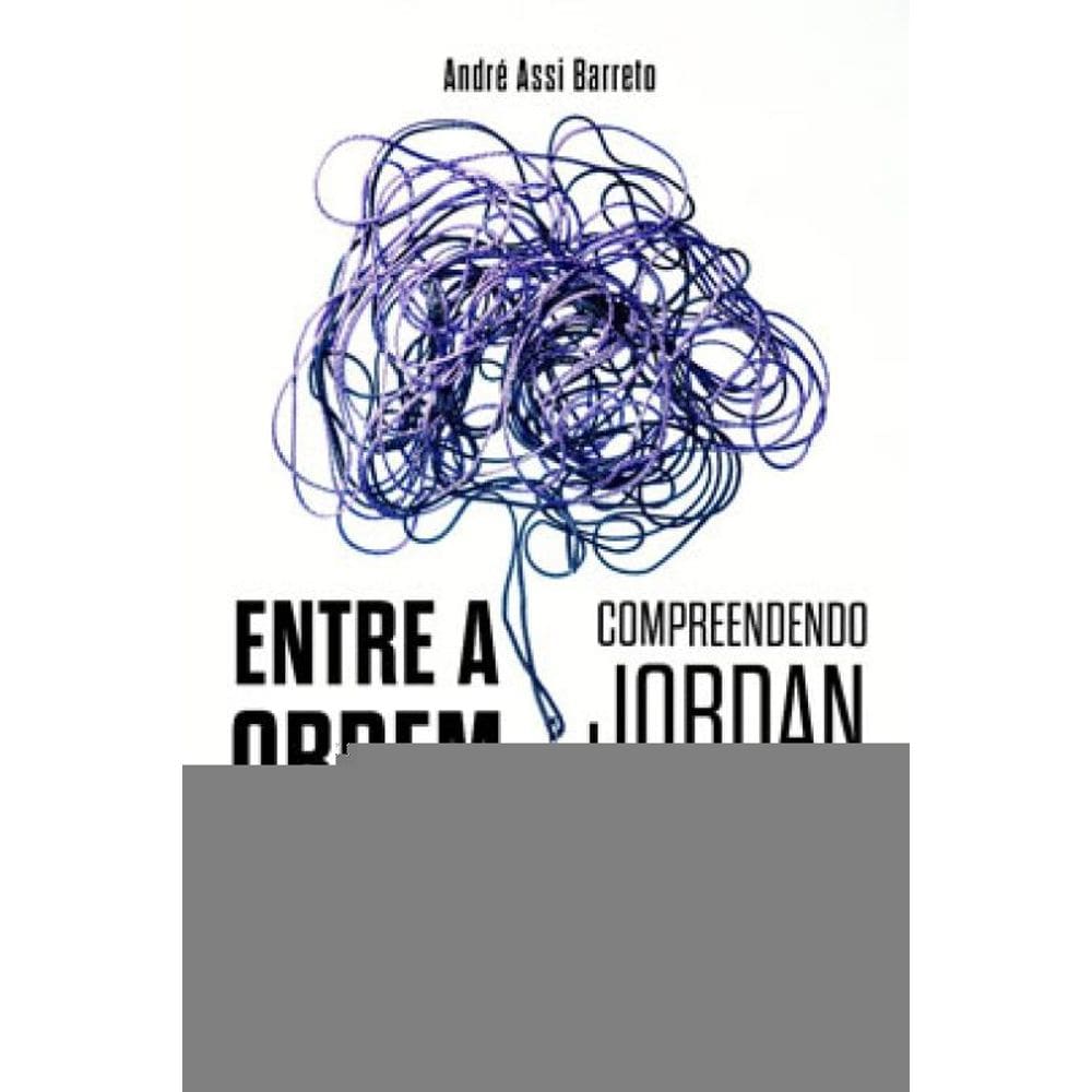 Entre A Ordem E O Caos: Compreendendo Jordan Peterson