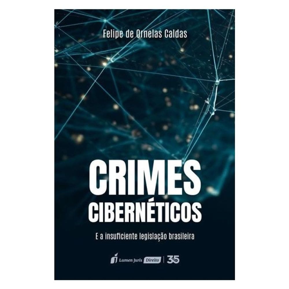 Crimes Cibernéticos E A Insuficiente Legislação Brasileira - 2024