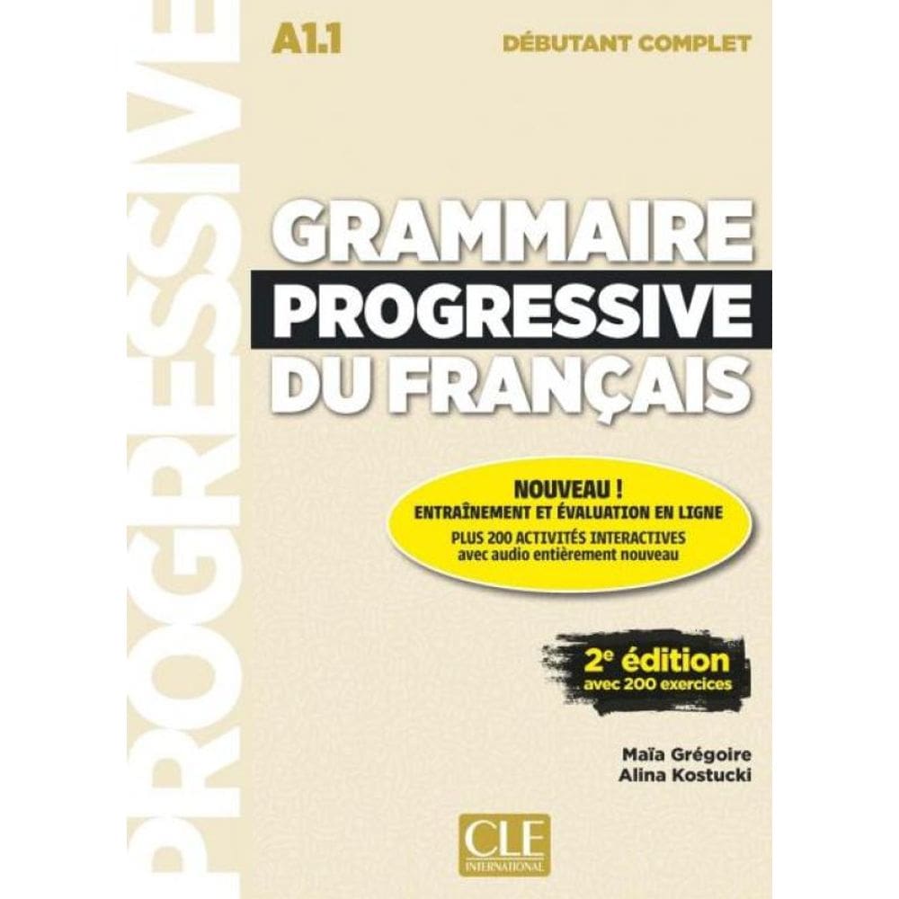 Grammaire Progressive Du Français - Niveau Débutant Complet (A1.1) - Livre + Cd + Appli-Web - 2Ème É