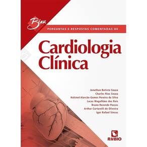 Bizu Comentado - Perguntas e Respostas Comentadas de Cardiologia ClÍnica