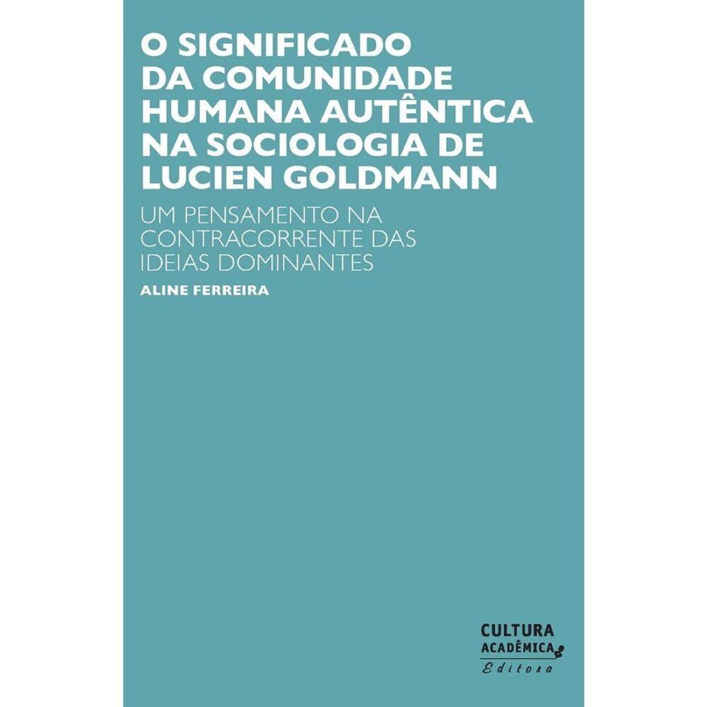 O significado da comunidade humana autêntica na sociologia de Lucien Goldmann