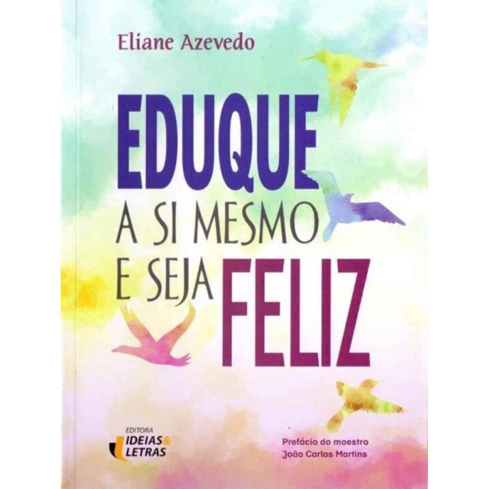 Eduque a Si Mesmo e Seja Feliz