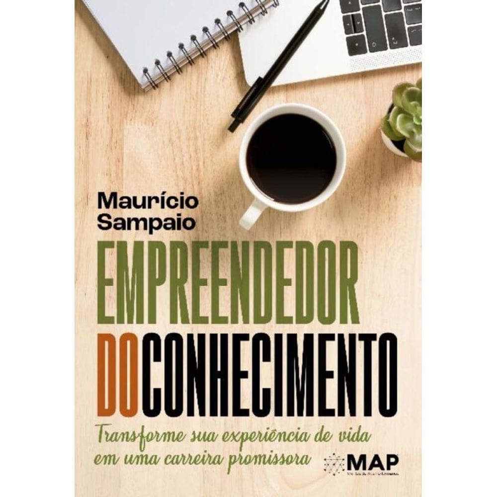 Empreendedor Do Conhecimento - Transforme Sua Experiência De Vida Em Uma Carreira Promissora