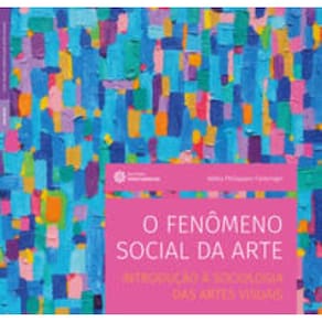 o Fenômeno Social Da Arte - Introdução à Sociologia Das Artes Visuais