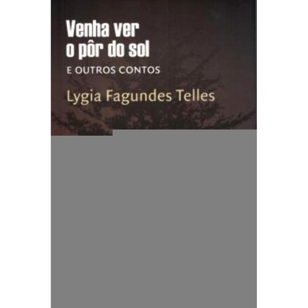 Venha Ver o Pôr do Sol e Outros Contos