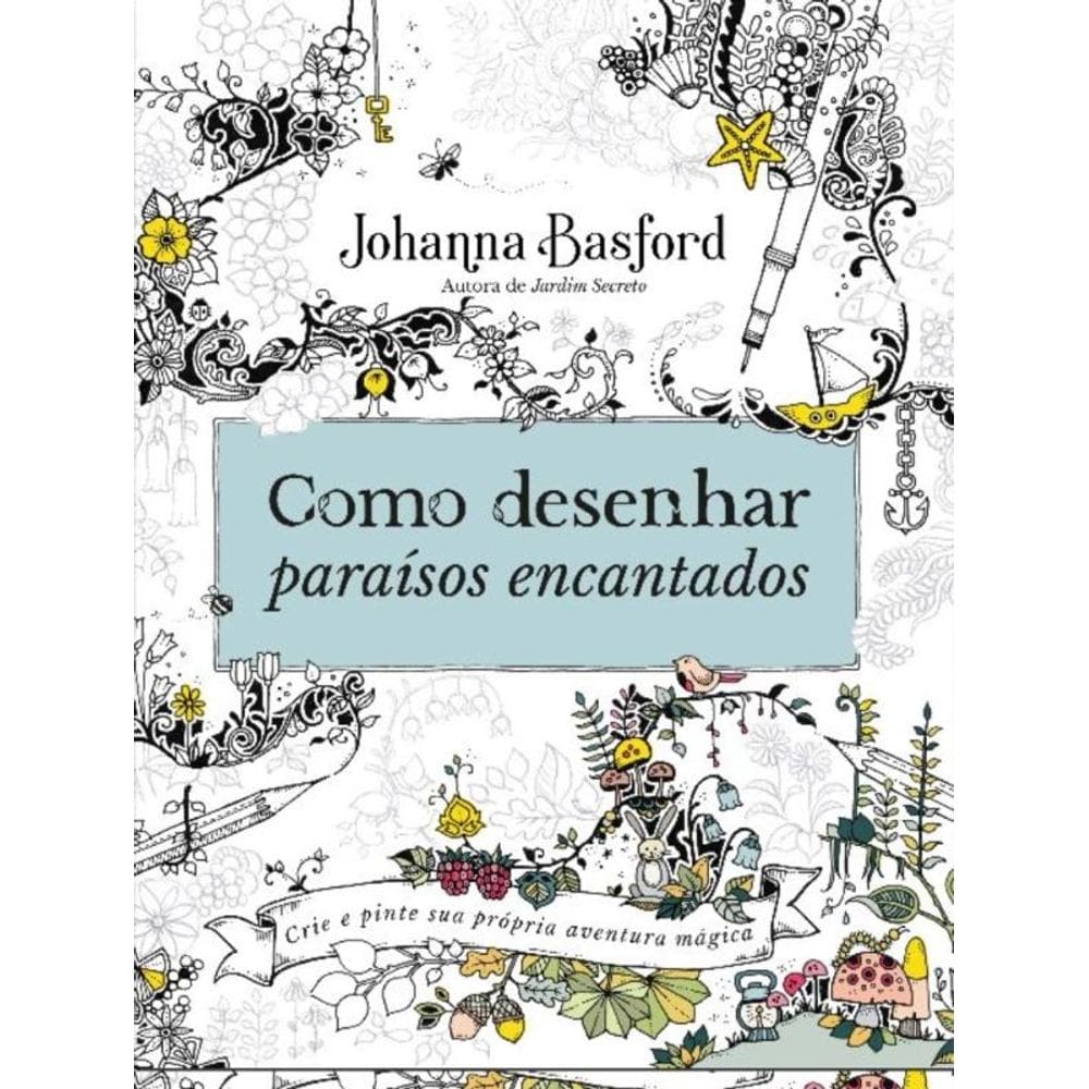 Como Desenhar Paraísos Encantados