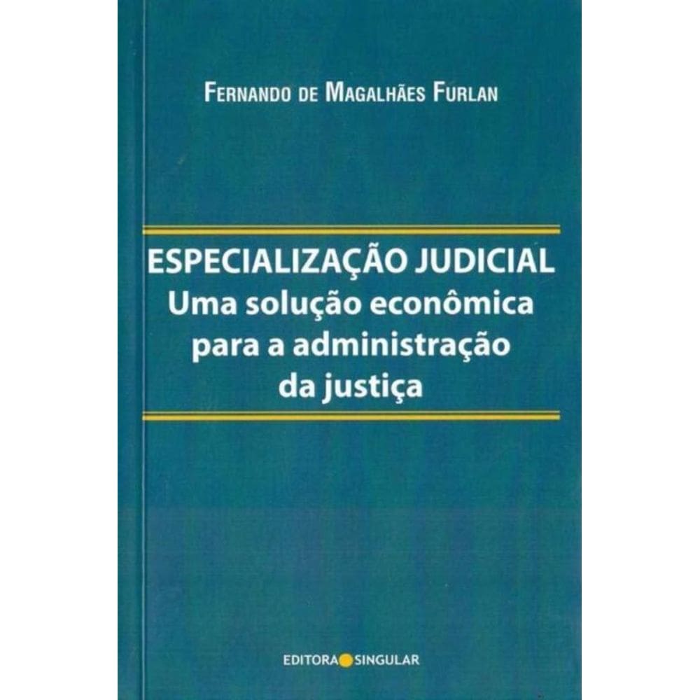 Especialização Judicial: Uma Solução Econômica Para a Administrativo da justica