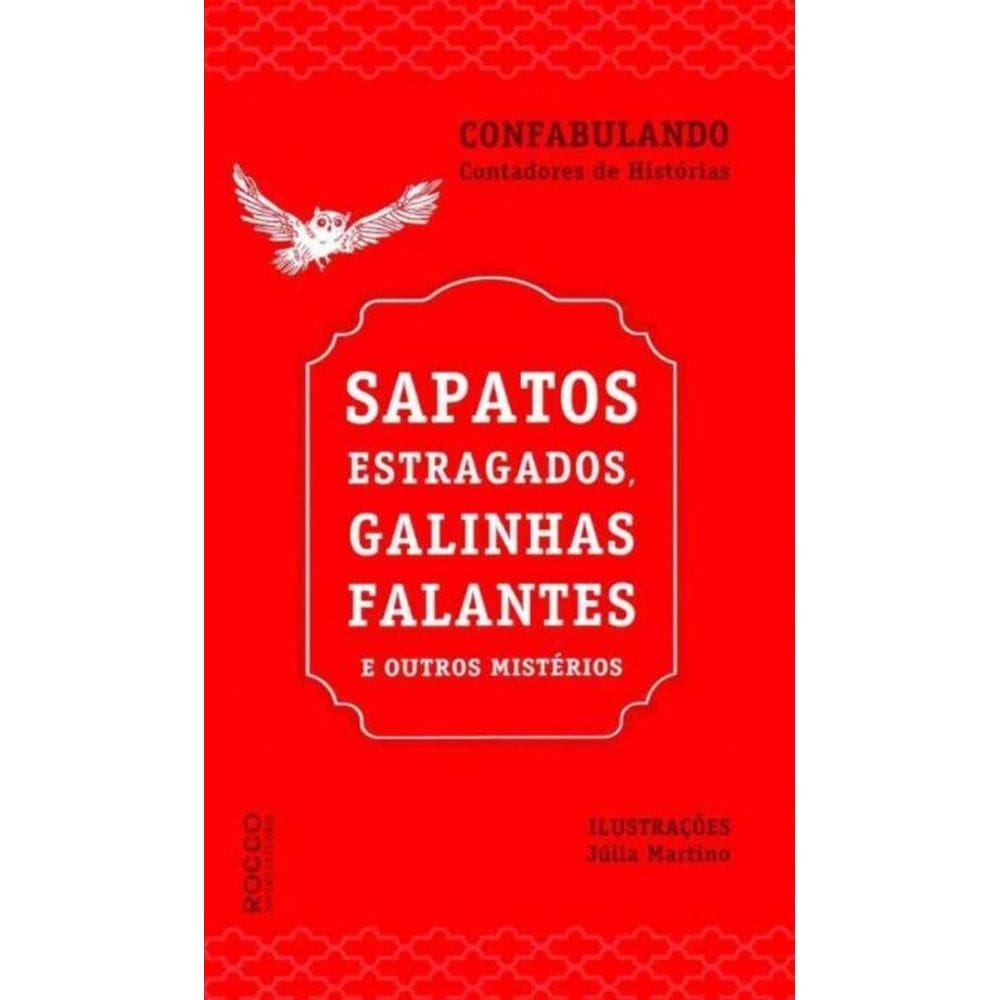 Sapatos Estragados,galinhas Falantes e Outros Mistérios