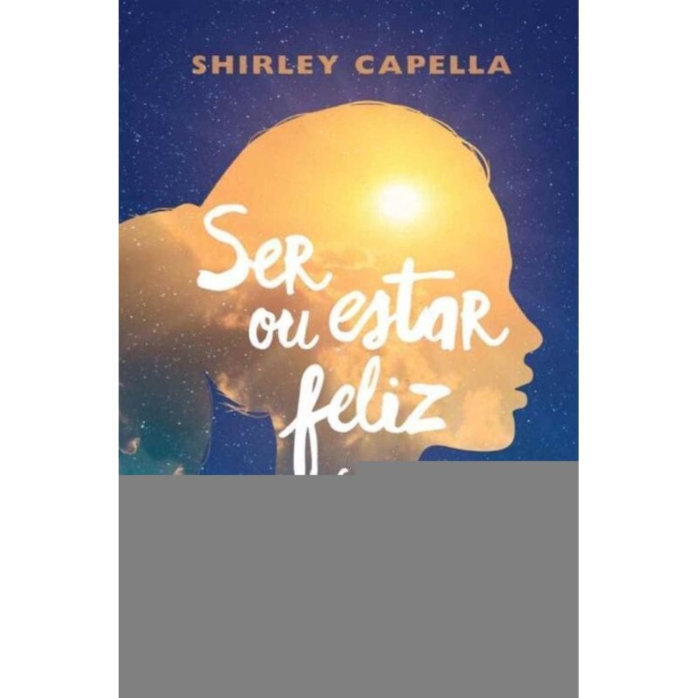 Ser Ou Estar Feliz - Contos, Crônicas e Conselhos