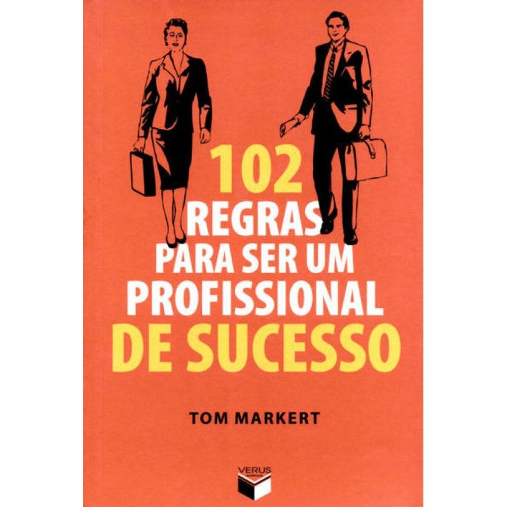 102 regras para ser um profissional de sucesso