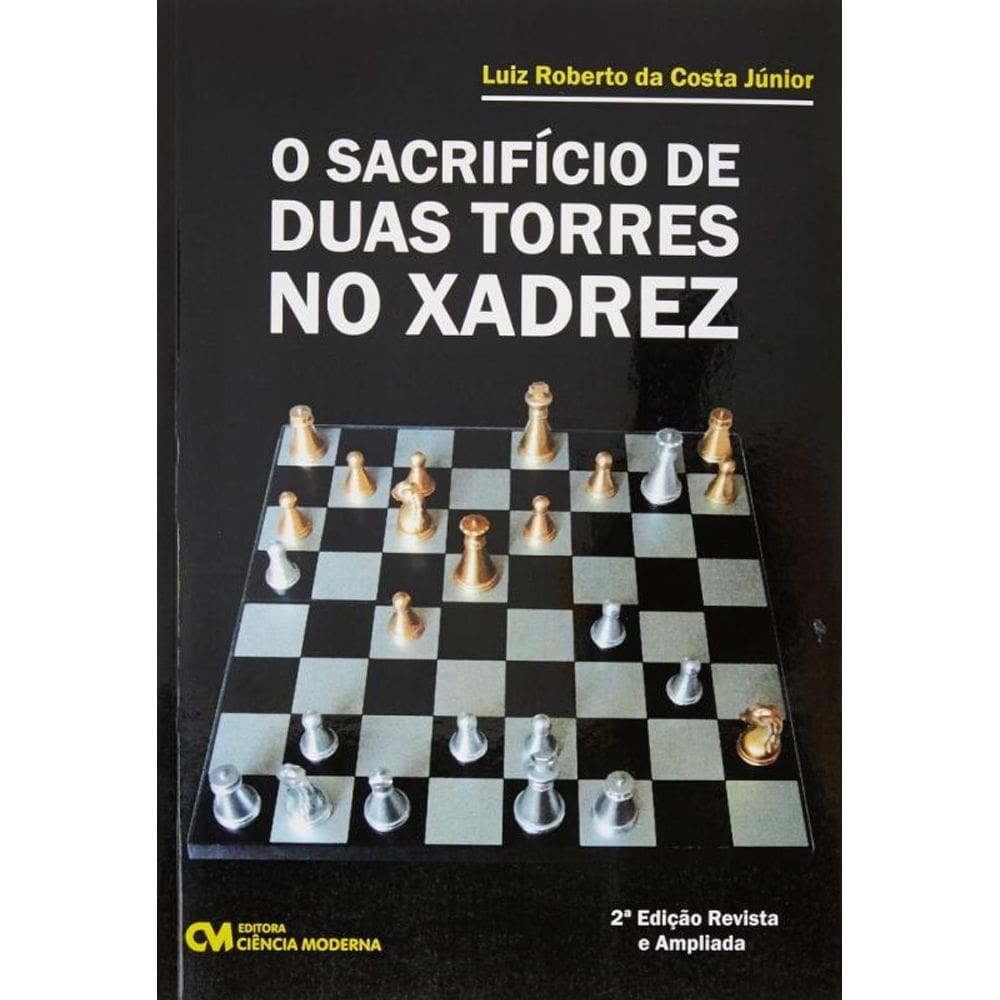 O Sacrifício de Duas Torres no Xadrez - 2ª Edição - Revista e Ampliada