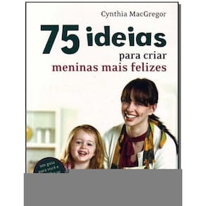 75 Ideias Para Criar Meninas Mais Felizes