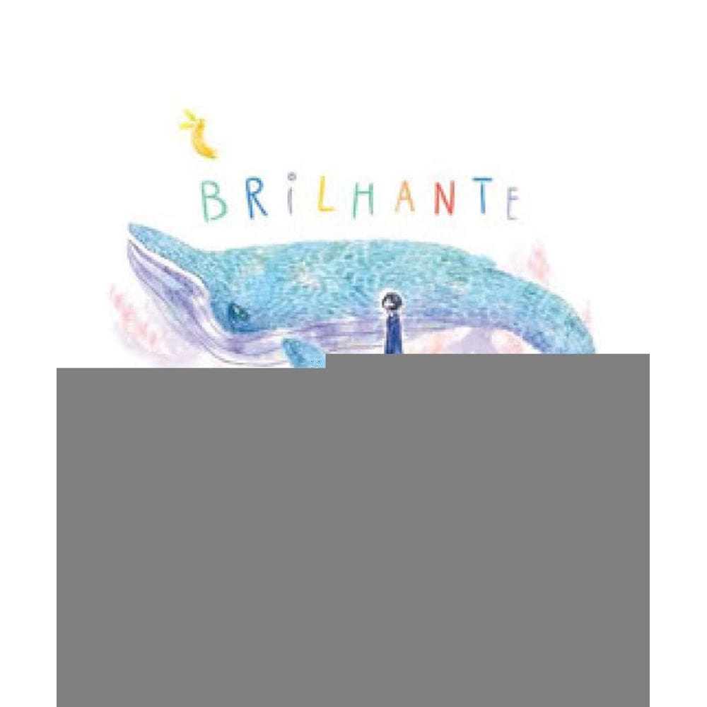 Brilhante: Uma Jornada Ilustrada Sobre Amor-Próprio, Amizade E O Poder Das Pequenas Ações