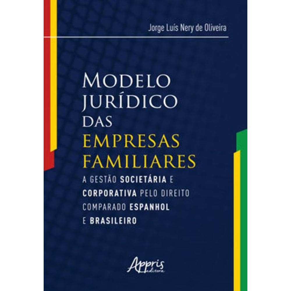 Modelo Jurídico Das Empresas Familiares: A Gestào Societária E Corporativa Pelo Direito Comparado Es