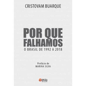 Por Que Falhamos - O Brasil de 1992 a 2018