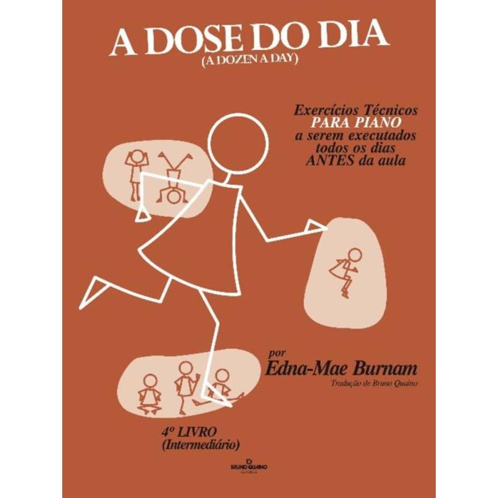 a Dose Do Dia - Exercícios Técnicos Para Piano a Serem Executados Todos Os Dias Antes Da Aula - 4º L