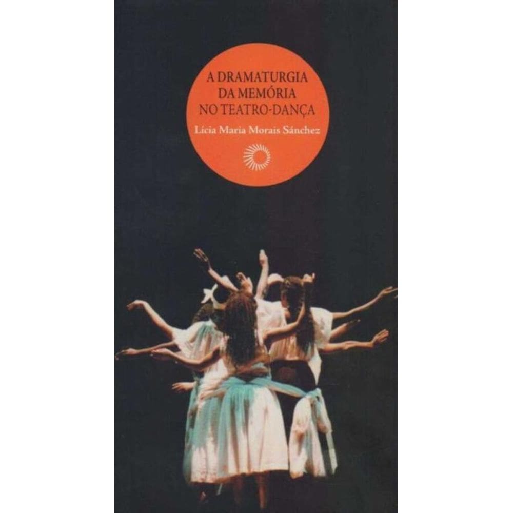 Dramaturgia da Memória no Teatro-dança, A