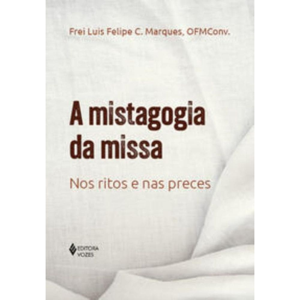 Mistagogia Da Missa - Nos Ritos E Nas Preces, A