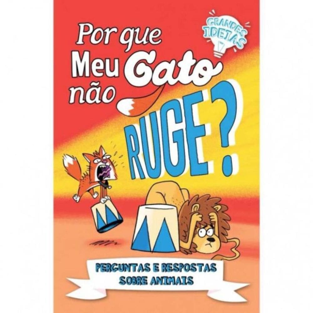 Grandes Ideias - Por Que Meu Gato Nao Ruge?