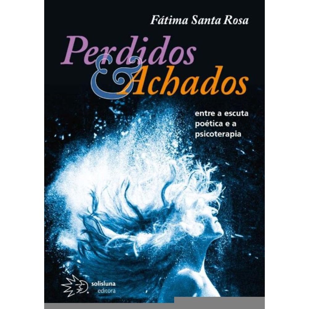 Perdidos e Achados: Entre a Escuta Poética e a Psicoterapia
