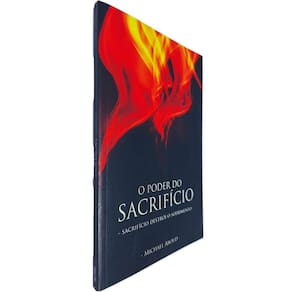O Poder do Sacrifício: Sacrifício Destrói o Sofrimento Michael Aboud