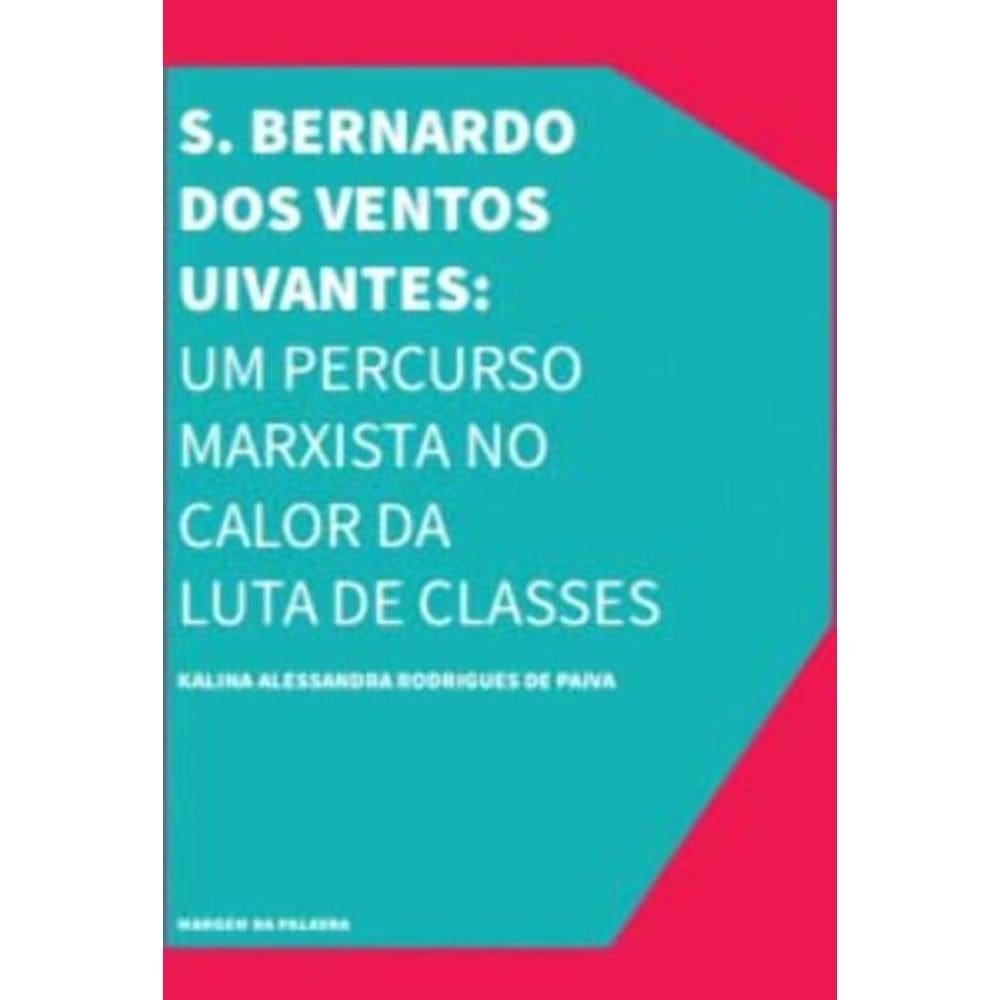 S. Bernardo Dos Ventos Uivantes: Um Percurso Marxista No Calor Da Luta De Classes