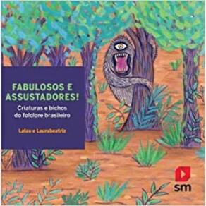 Fabulosos e Assustadores! - Criaturas e Bichos do Folclore Brasileiro