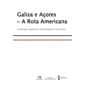 Galiza e Açores - A Rota Americana