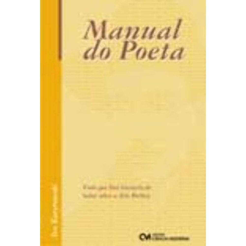 Manual do Poeta - Tudo que Você Gostaria de Saber sobre a Arte Poética