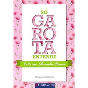 Só Garota Entende - Eu Te Amo Alessandro Romano