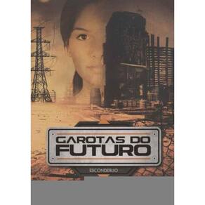 Garotas do Futuro 02 - Esconderijo