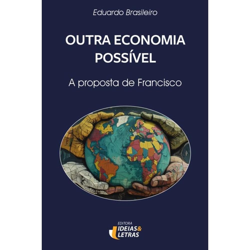Outra Economia Possível - A Proposta De Francisco