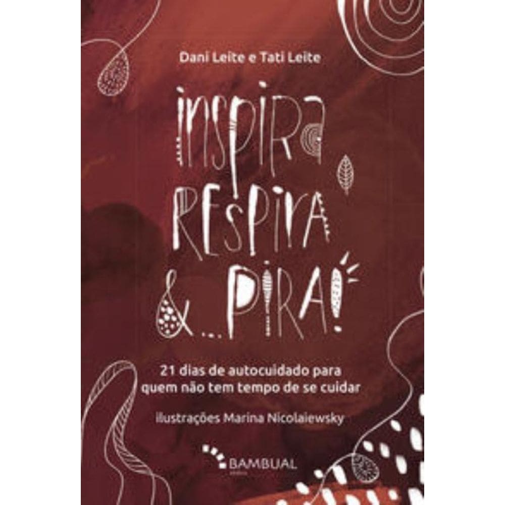 Inspira, Respira E Pira - 21 Dias De Autocuidado