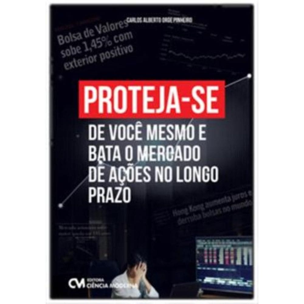 Proteja-se de Você Mesmo e Bata o Mercado de Ações no Longo Prazo