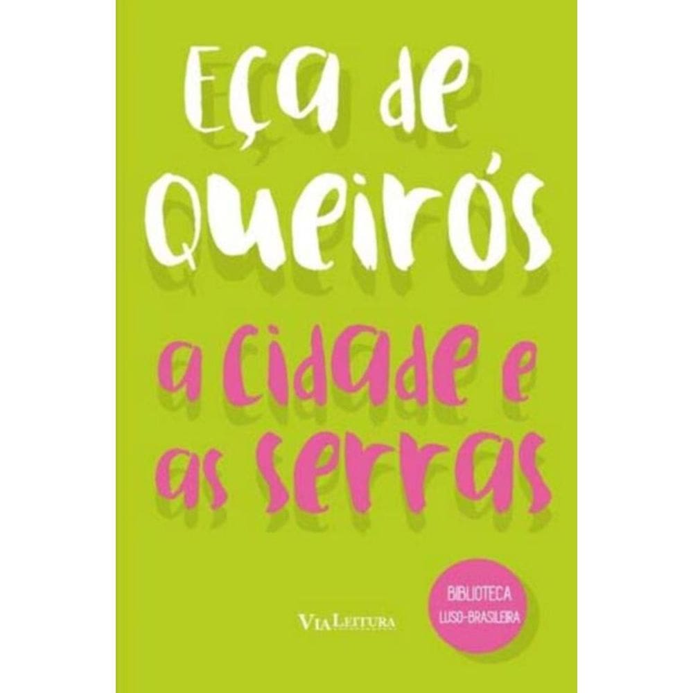 Cidade e As Serras, a - Via Leitura