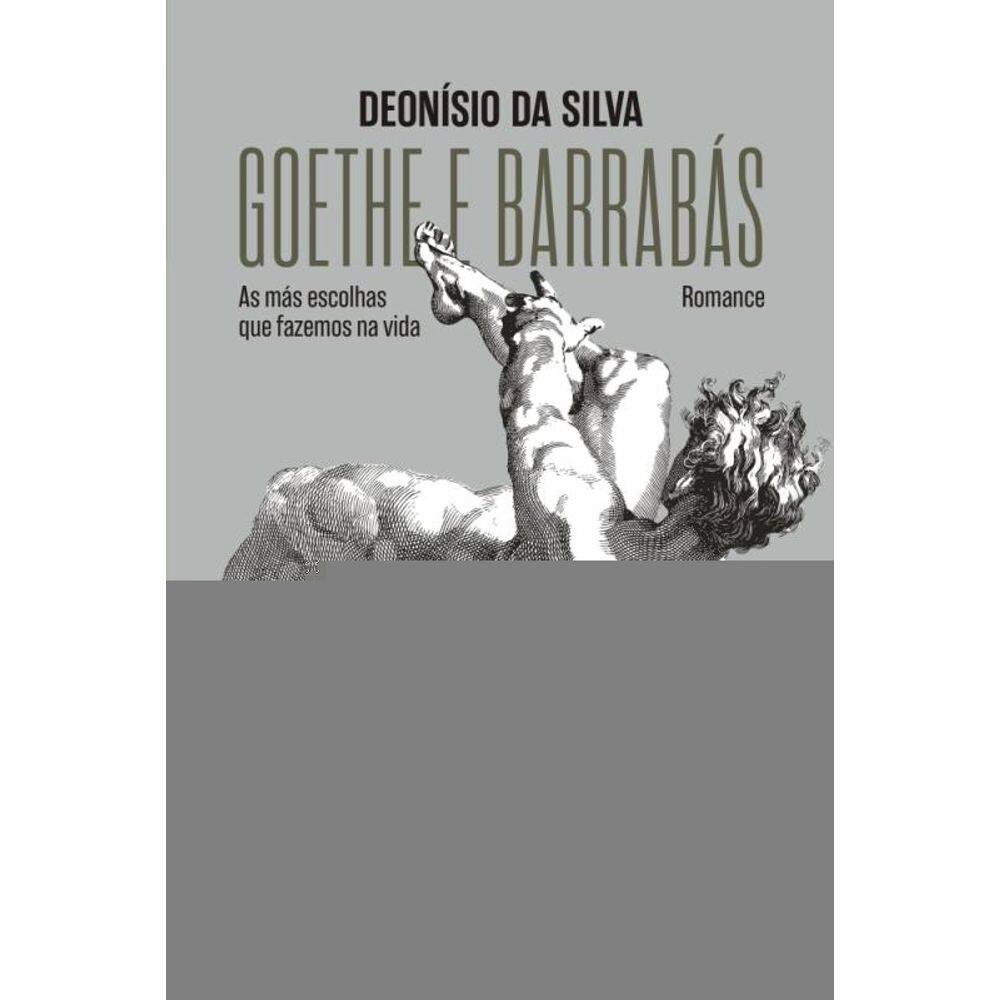 Goethe e Barrabás - As más escolhas que fazemos na vida