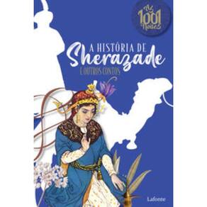 A História de Sherazade e Outros Contos - As 1001 Noites