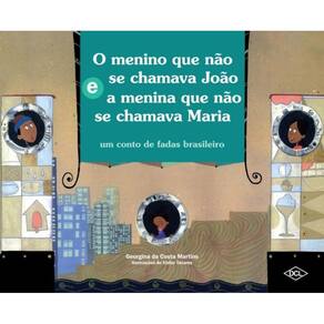 O Menino Que Não Se Chamava João E A Menina Que Não Se Chamava Maria
